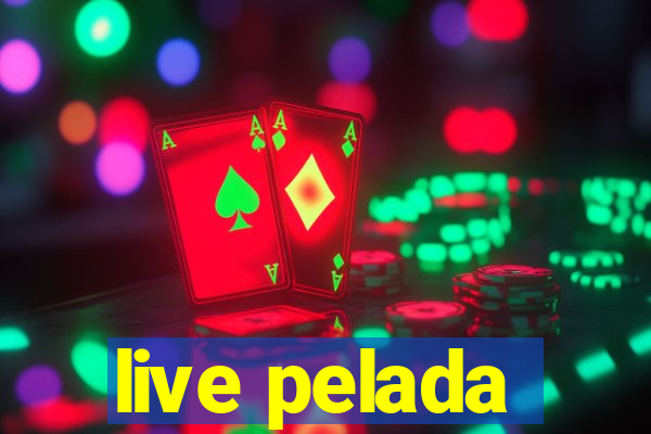 live pelada